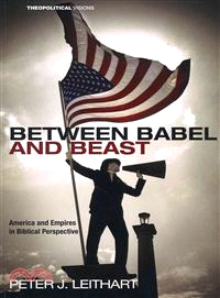 Between Babel and Beast—America and Empires in Biblical Perspective