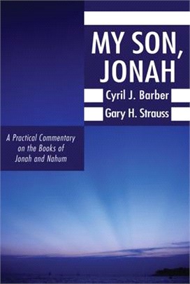 My Son, Jonah ― A Practical Commentary on the Books of Jonah and Nahum