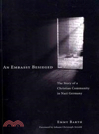 An Embassy Besieged ― The Story of a Christian Community in Nazi Germany