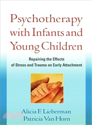 Psychotherapy With Infants and Young Children ─ Repairing the Effects of Stress and Trauma on Early Attachment