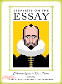 Essayists on the Essay ─ Montaigne to Our Time