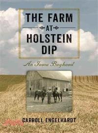 The Farm at Holstein Dip ─ An Iowa Boyhood