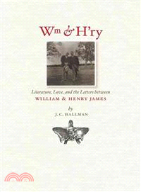 Wm & H'ry ─ Literature, Love, and the Letters Between Wiliam & Henry James