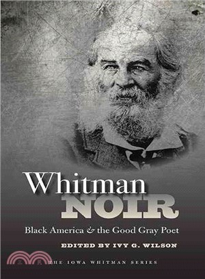 Whitman Noir ─ Black America and the Good Gray Poet