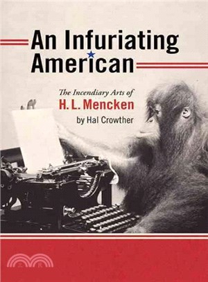An Infuriating American ― The Incendiary Arts of H. L. Mencken