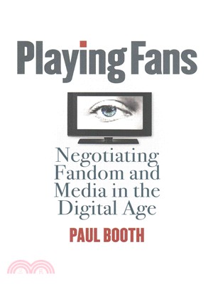 Playing Fans ― Negotiating Fandom and Media in the Digital Age