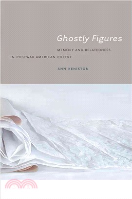 Ghostly Figures ― Memory and Belatedness in Postwar American Poetry