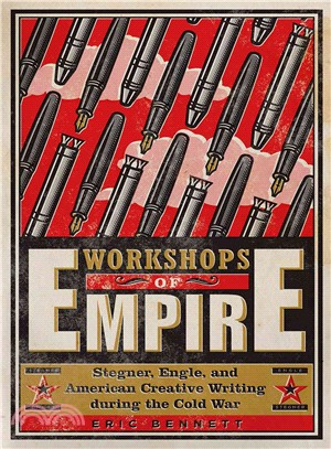 Workshops of Empire ― Stegner, Engle, and American Creative Writing During the Cold War