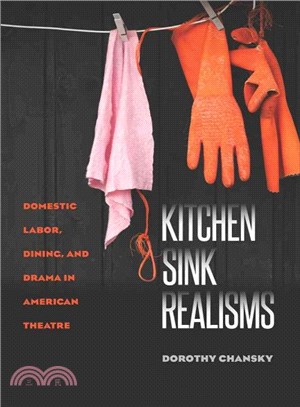 Kitchen Sink Realisms ― Domestic Labor, Dining, and Drama in American Theatre