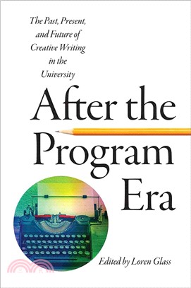 After the Program Era ― The Past, Present, and Future of Creative Writing in the University