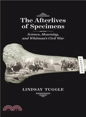 The Afterlives of Specimens ─ Science, Mourning, and Whitman's Civil War