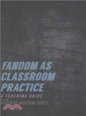Fandom As Classroom Practice ― A Teaching Guide