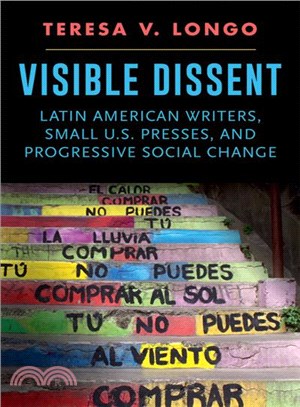 Visible Dissent ― Latin American Writers, Small U.s. Presses, and Progressive Social Change