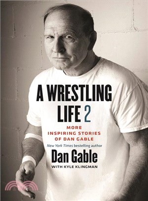 A Wrestling Life ― More Inspiring Stories of Dan Gable
