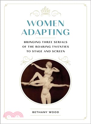 Women Adapting ― Bringing Three Serials of the Roaring Twenties to Stage and Screen