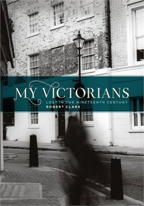 My Victorians ― Lost in the Nineteenth Century