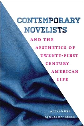 Contemporary Novelists and the Aesthetics of Twenty-first Century American Life