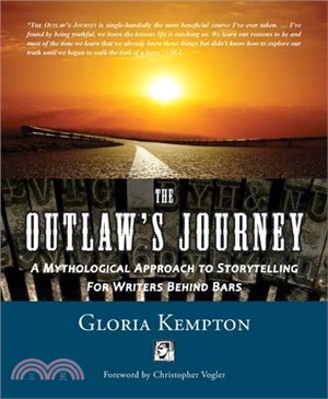 The Outlaw's Journey: A Mythological Approach to Storytelling for Writers Behind Bars