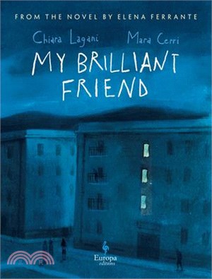My Brilliant Friend: The Graphic Novel: Based on the Novel by Elena Ferrante