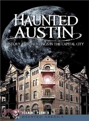 Haunted Austin ─ History and Hauntings in the Capital City