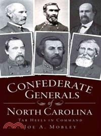 Confederate Generals of North Carolina ─ Tar Heels in Command