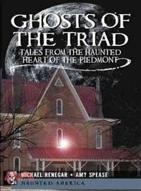 Ghosts of the Triad ─ Tales from the Haunted Heart of the Piedmont