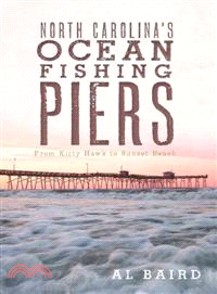 North Carolina's Ocean Fishing Piers ─ From Kitty Hawk to Sunset Beach