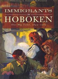 Immigrants in Hoboken ─ One Way Ticket, 1845-1985