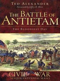 The Battle of Antietam ─ The Bloodiest Day