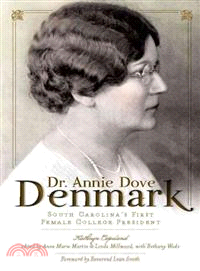 Dr. Annie Dove Denmark ─ South Carolina's First Female College President