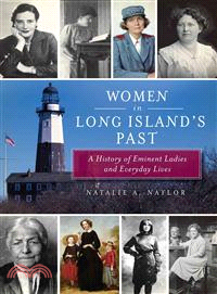 Women in Long Island's Past ─ A History of Eminent Ladies and Everyday Lives