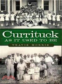 Currituck As It Used to Be