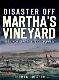Disaster Off Martha's Vineyard ─ The Sinking of the City of Columbus