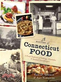 A History of Connecticut Food ─ A Proud Tradition of Puddings, Clambakes and Steamed Cheeseburgers