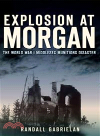 Explosion at Morgan ─ The World War I Middlesex Munitions Disaster