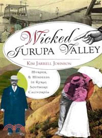 Wicked Jurupa Valley ─ Murde & Misdeeds in Rural Southern California