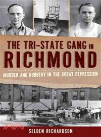 The Tri-State Gang in Richmond ─ Murder and Robbery in the Great Depression