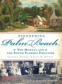 Pioneering Palm Beach ─ The Deweys and The South Florida Frontier