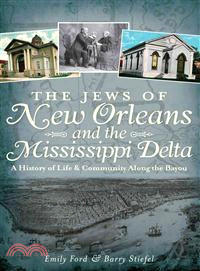 The Jews of New Orleans and the Mississippi Delta ─ A History of Life & Community Along the Bayou