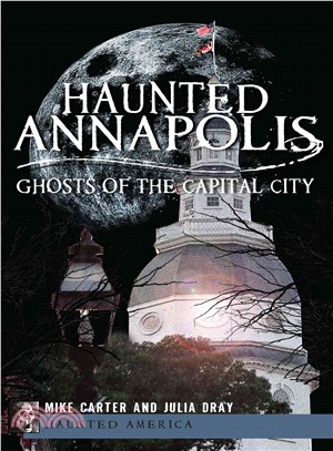 Haunted Annapolis ─ Ghosts of the Capital City