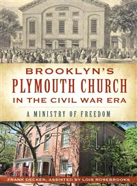 Brooklyn's Plymouth Church in the Civil War Era ─ A Ministry of Freedom