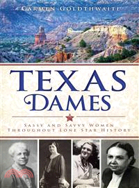 Texas Dames ─ Sassy and Savvy Women Throughout Lone Star History