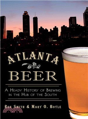 Atlanta Beer ─ A Heady History of Brewing in the Hub of the South