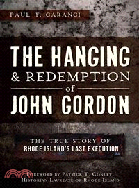 The Hanging & Redemption of John Gordon ─ The True Story of Rhode Island's Last Execution