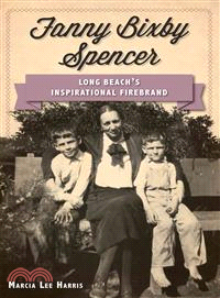 Fanny Bixby Spencer—Long Beach's Inspirational Firebrand
