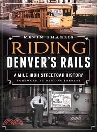 Riding Denver's Rails ─ A Mile High Streetcar History