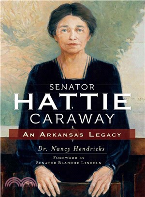 Senator Hattie Caraway ─ An Arkansas Legacy