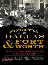 Prohibition in Dallas & Fort Worth ─ Blind Tigers, Bootleggers and Bathtub Gin
