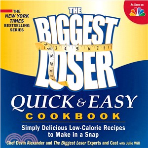 The Biggest Loser Quick & Easy Cookbook ─ Simply Delicious Low-Calorie Recipes to Make in a Snap