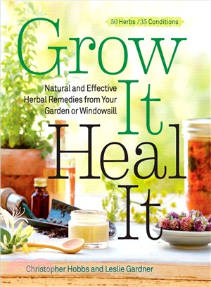 Grow It, Heal It ─ Natural and Effective Herbal Remedies from Your Garden or Windowsill